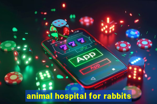 animal hospital for rabbits